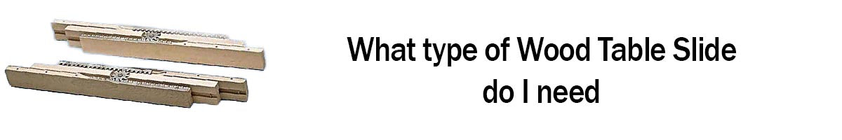 What type of wood table slides do I need